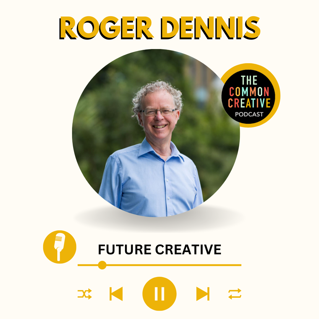 Episode 103: Roger Dennis - Future Creative