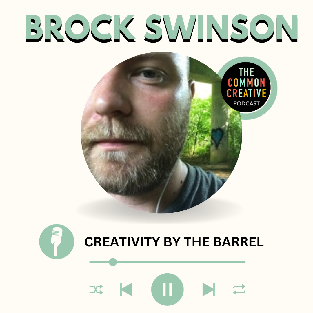 Episode 96: Brock Swinson: Creativity by the Barrel