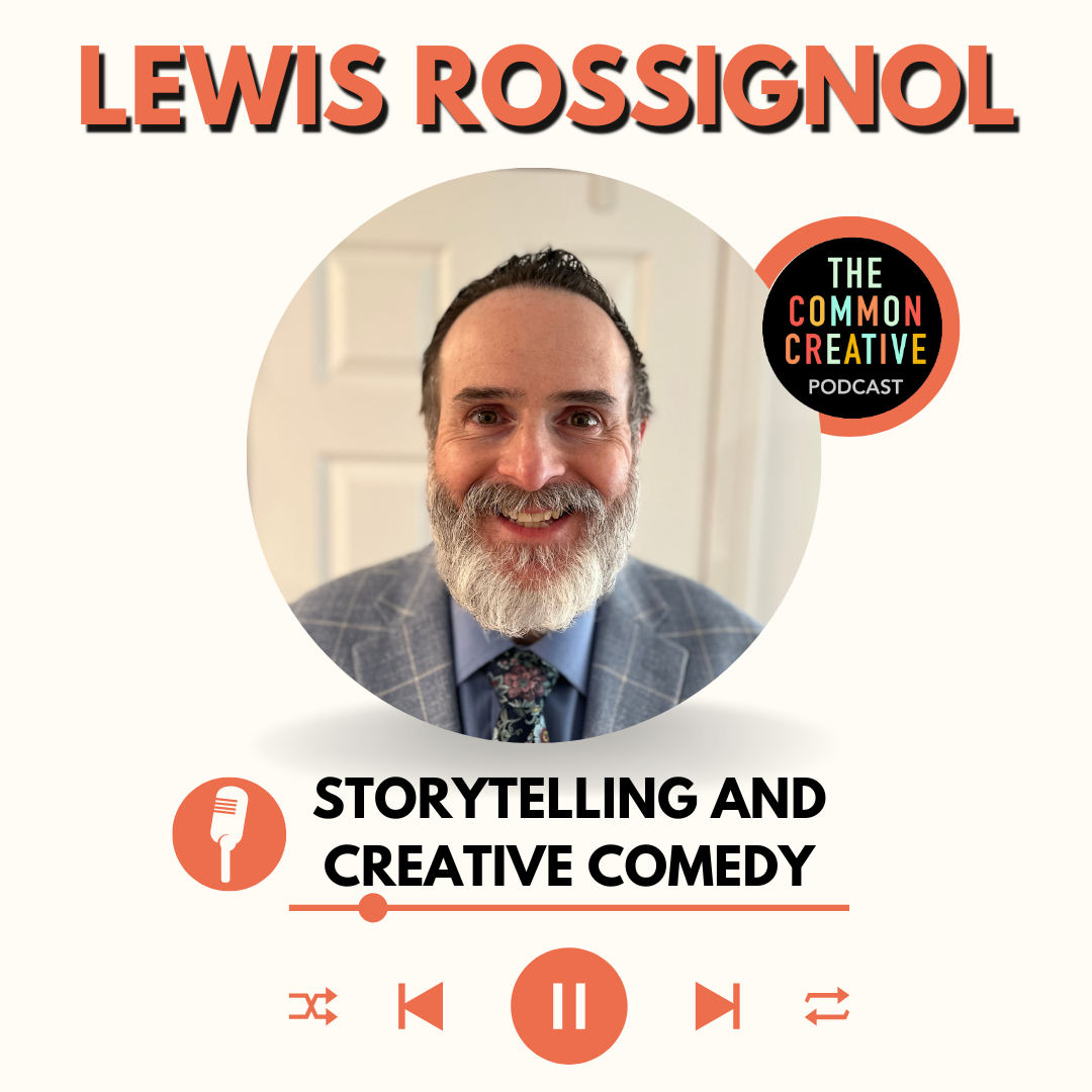 Episode 123: Lewis Rossignol - Storytelling and Creative Comedy