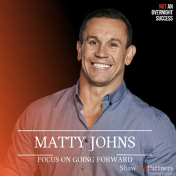 Matty Johns- Focus on Going Forward