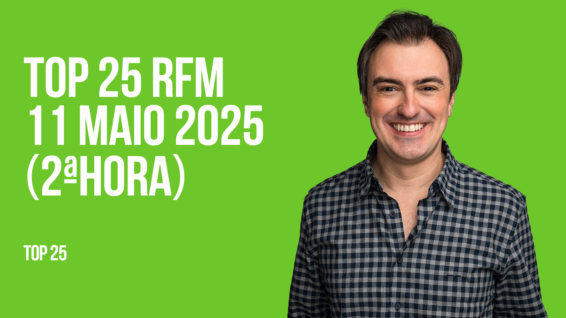 TOP 25 RFM 11 MAIO DE 2025 - 2ª HORA