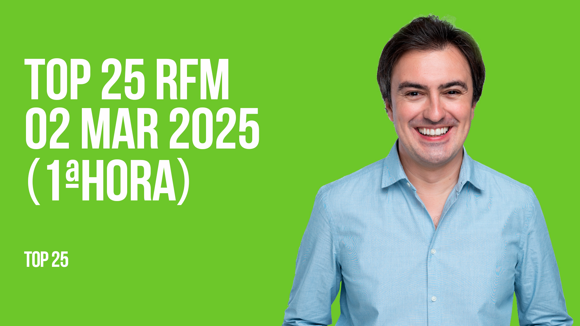 TOP 25 RFM 02 MARÇO DE 2025 - 1ª HORA