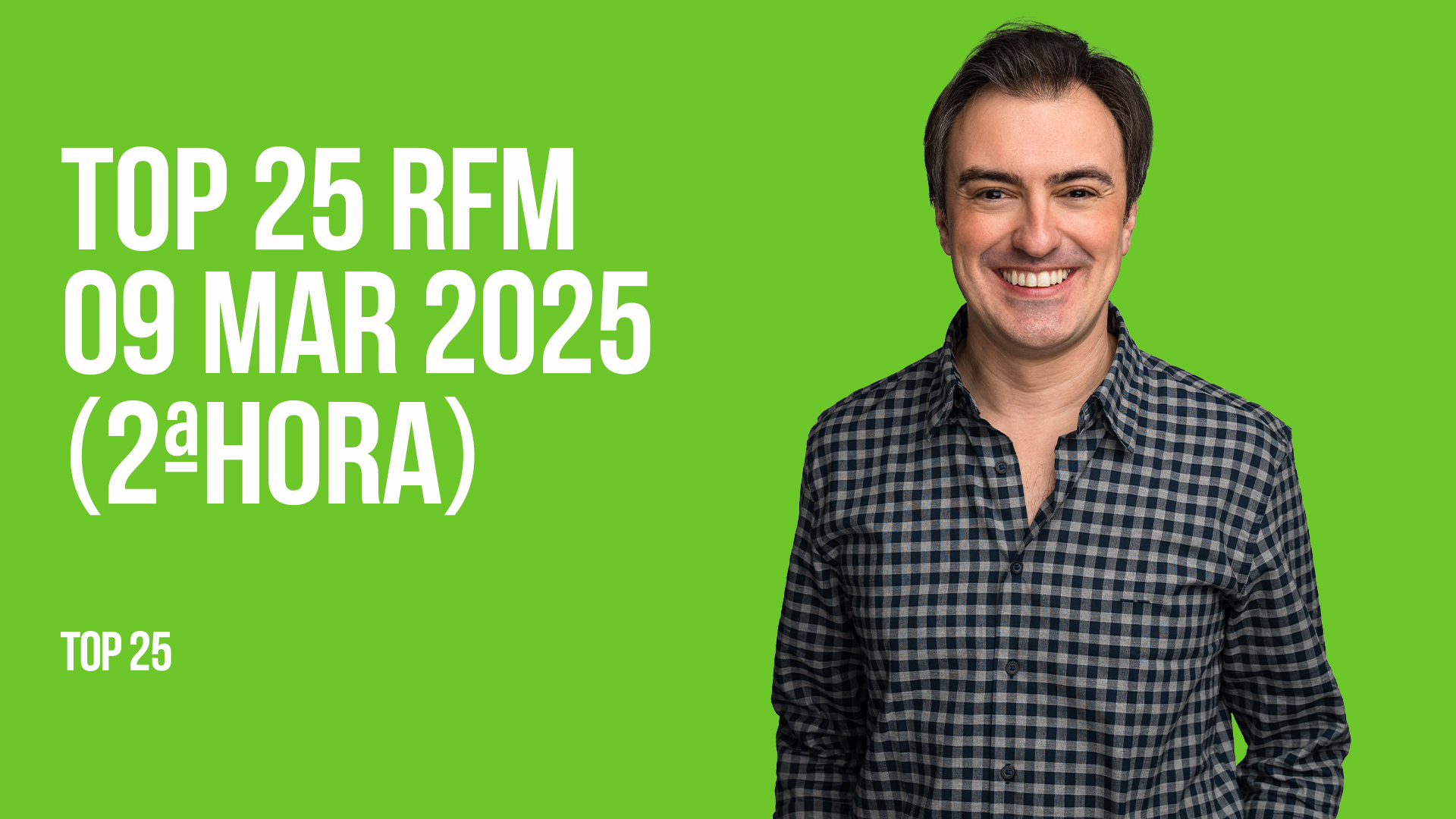 TOP 25 RFM 09 MARÇO DE 2025 - 2ª HORA