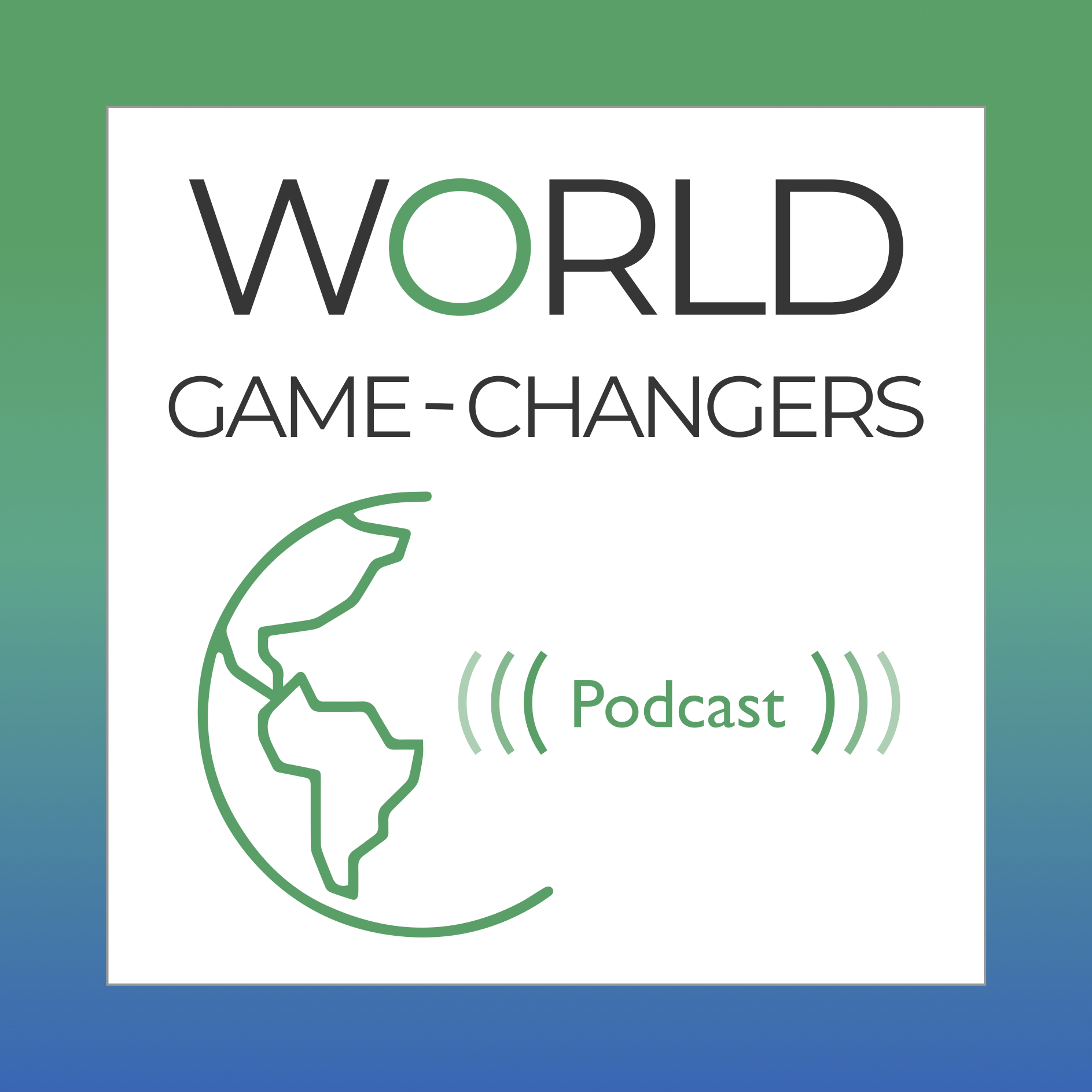 Young Game-Changers: What The World Needs Now - Paul D. Lowe & Cassie Mooney