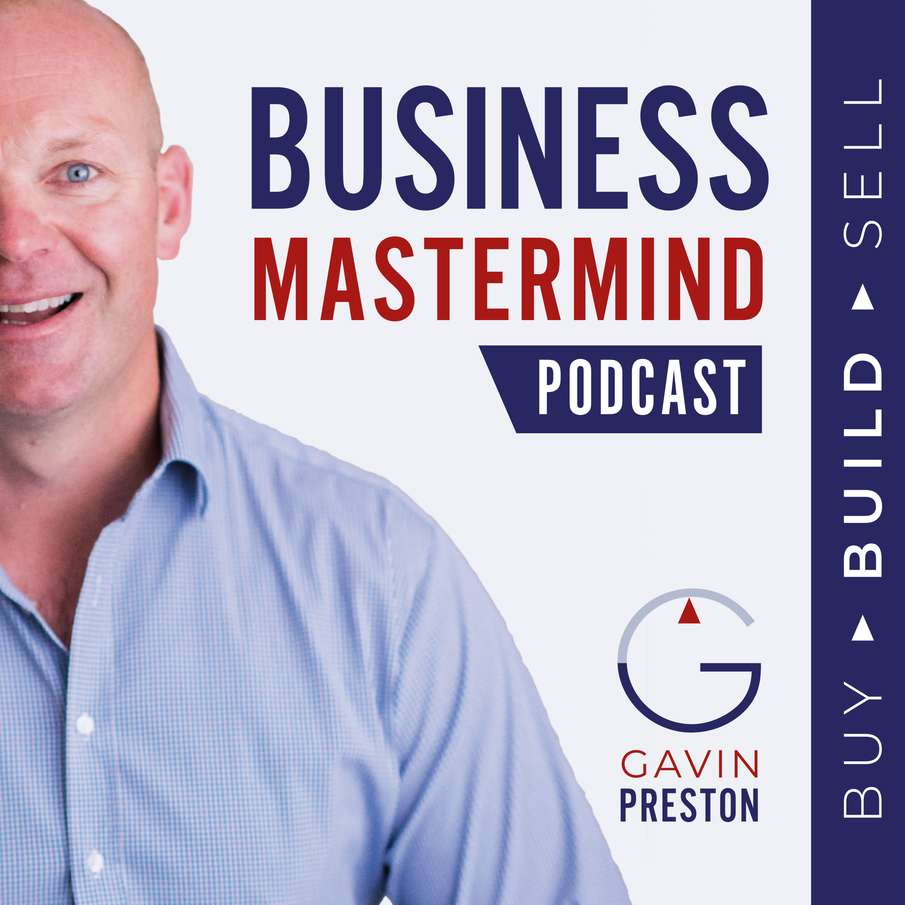 Buy Build Sell Escaping the Owner Prison - Preparing your Business for Exit with Richard Walsh