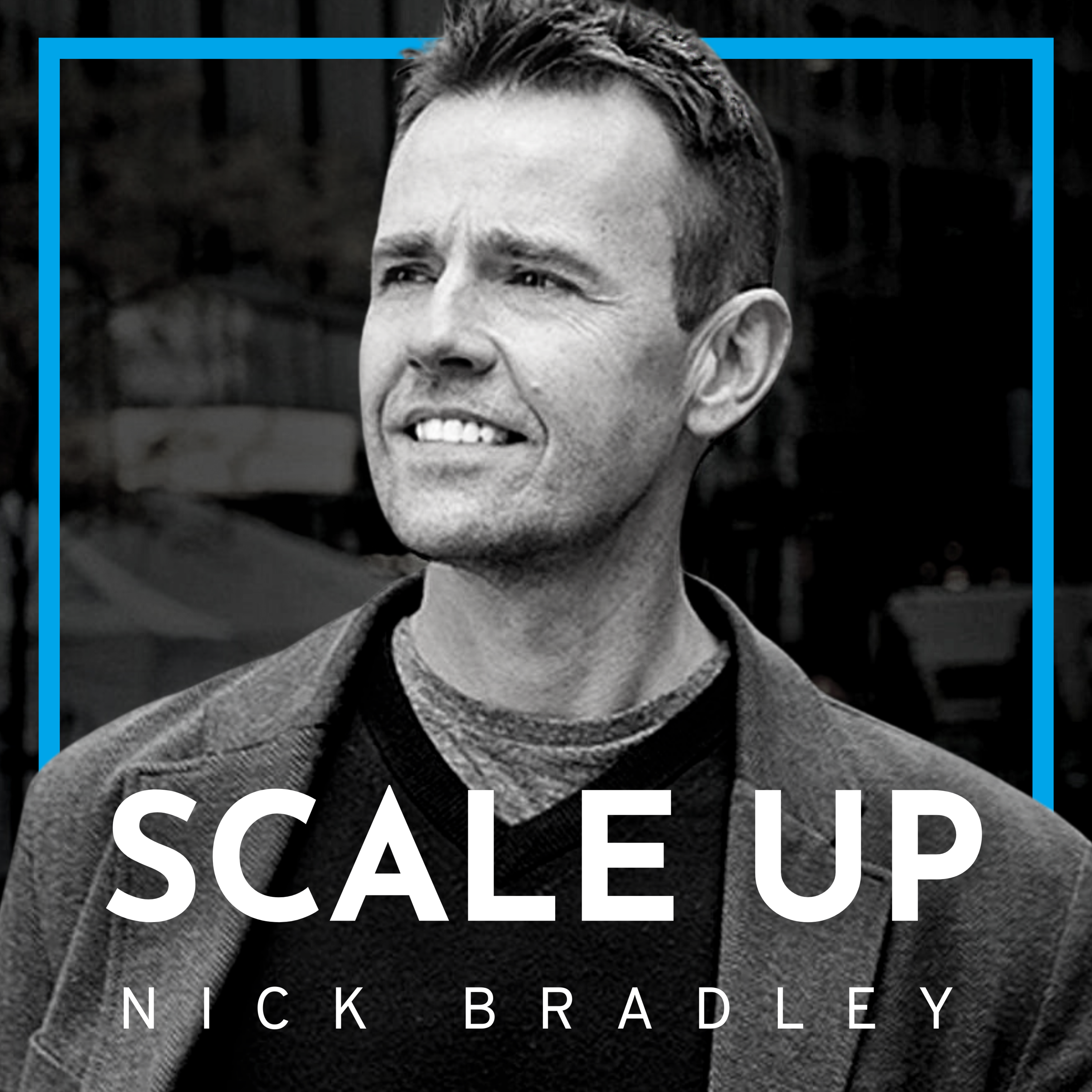 Get Ready to Scale Up with Nick Bradley