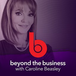 Episode Five: Beyond The Business - A Conversation with Caroline Beasley and Bob Pittman