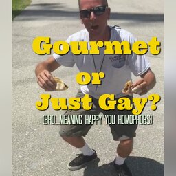 Gourmet or Just Gay?