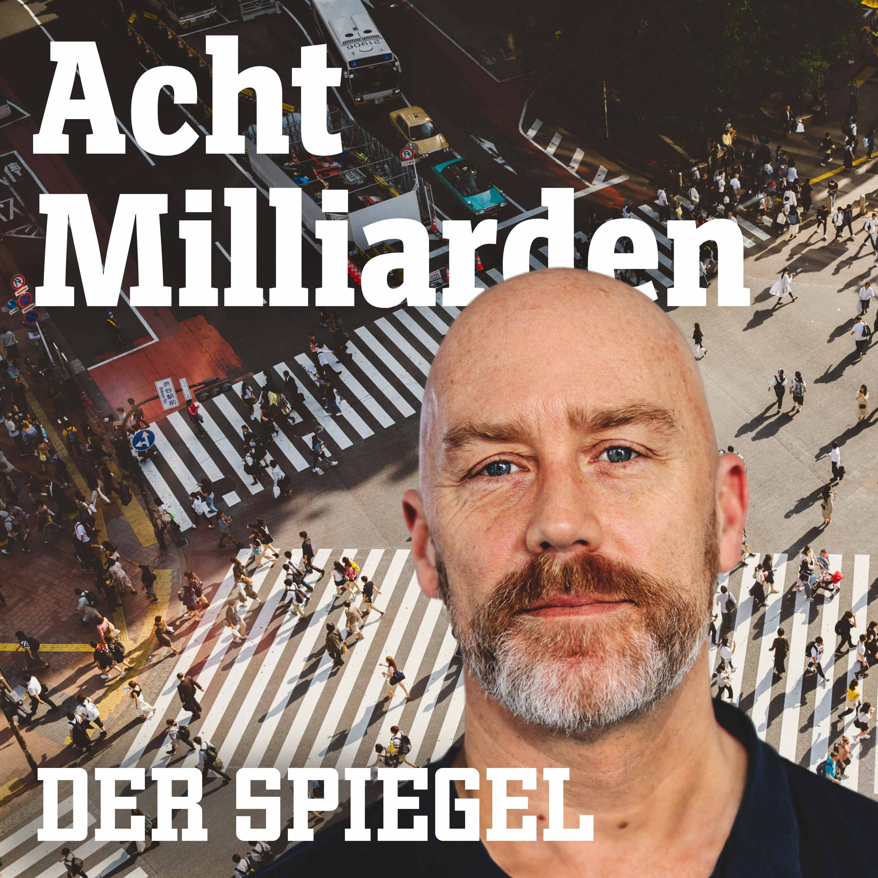 Acht Milliarden - Der Auslandspodcast des SPIEGEL