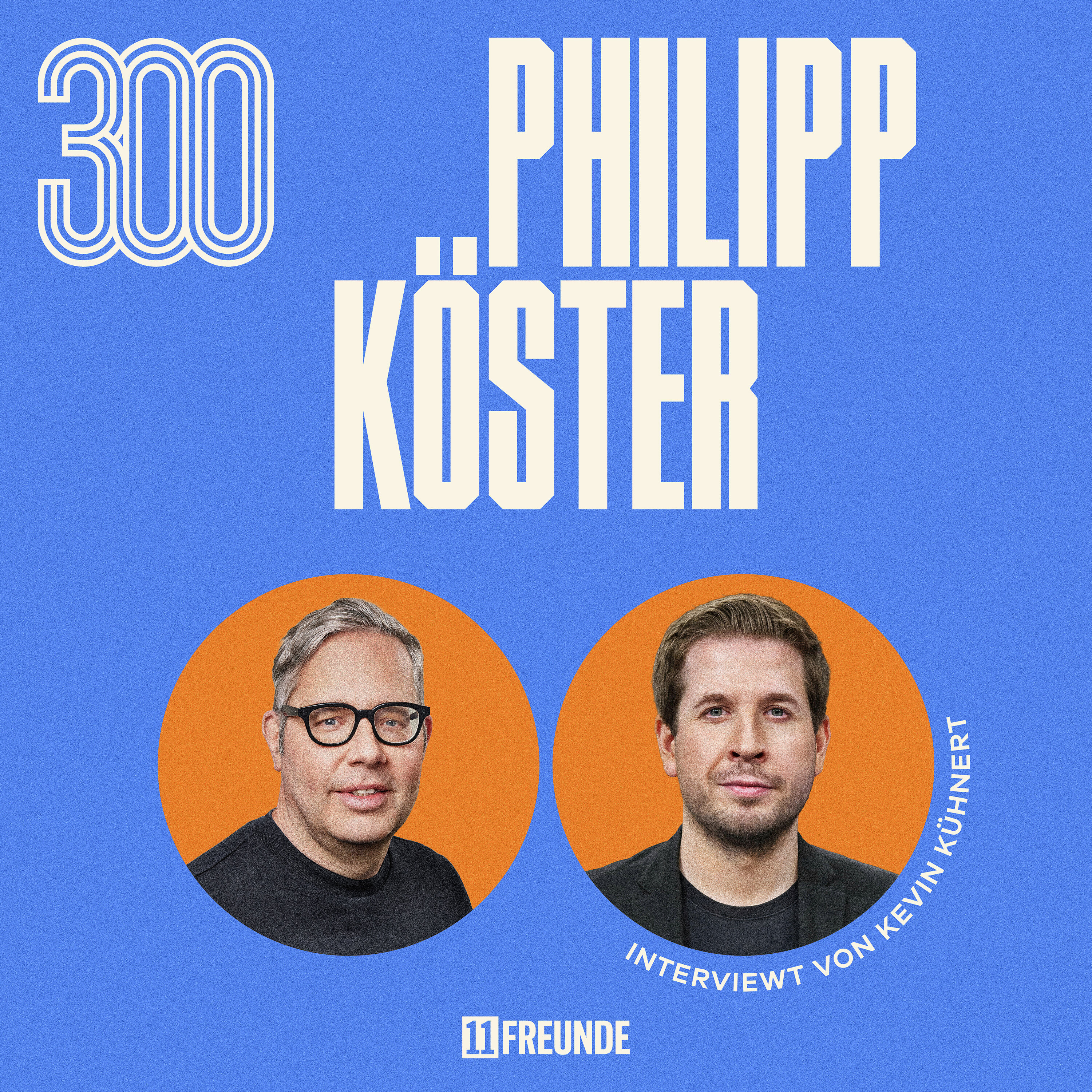 Philipp Köster: „Wir sind auf makabere Weise Profiteur des Printsterbens“ – Spezial zur 300. Ausgabe 11FREUNDE