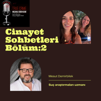 Cinayet Sohbetleri Bölüm:2 Özel Konuk: Mesut Demirbilek episode artwork