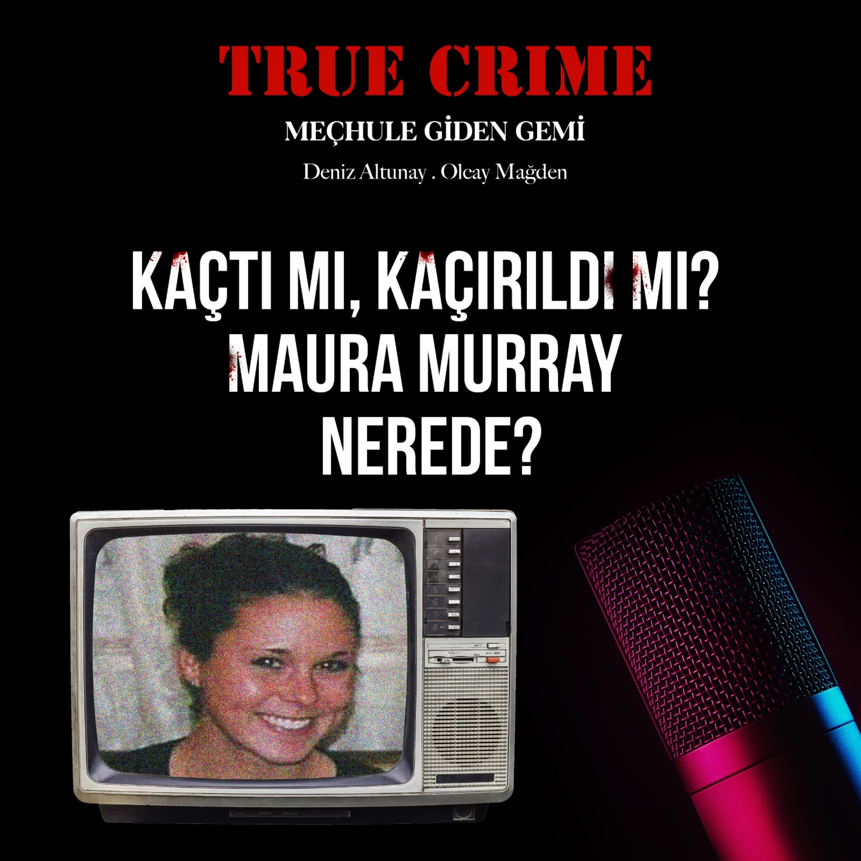 Kaçtı mı, Kaçırıldı mı? Maura Murray Nerede? episode artwork