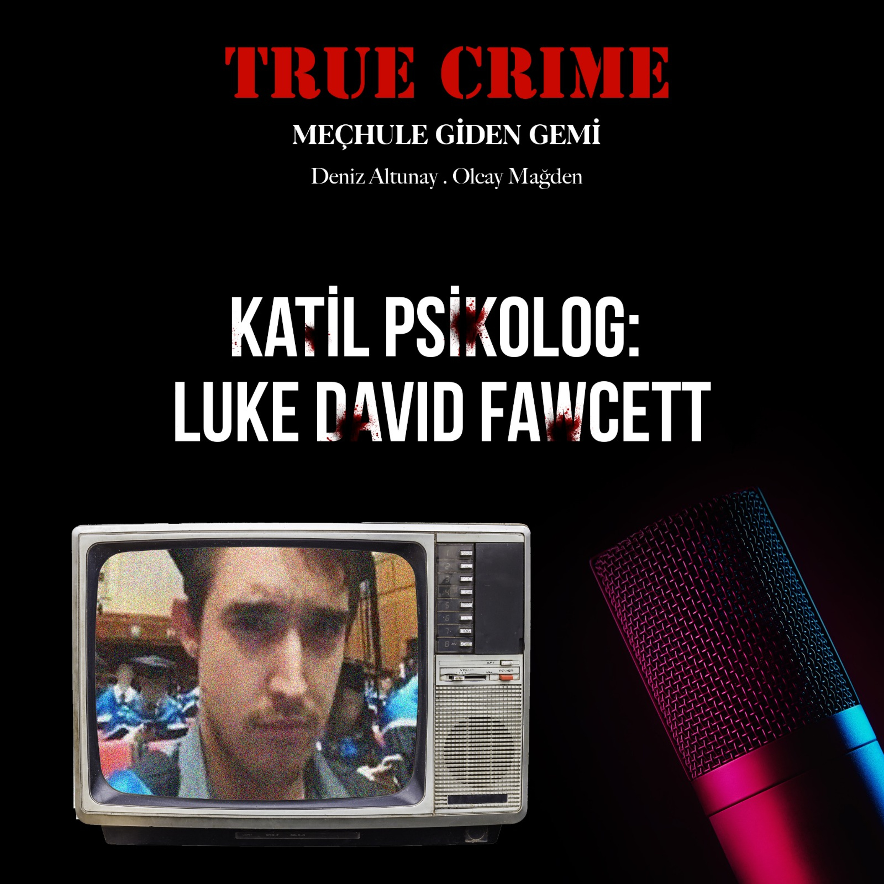 Katil Psikolog: Luke David Fawcett episode artwork