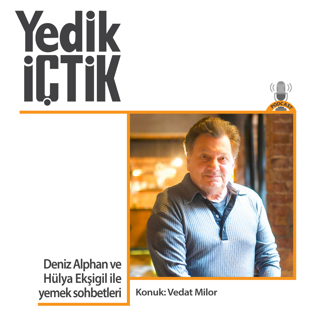 002 Yedik İçtik - Konuk: Vedat Milor