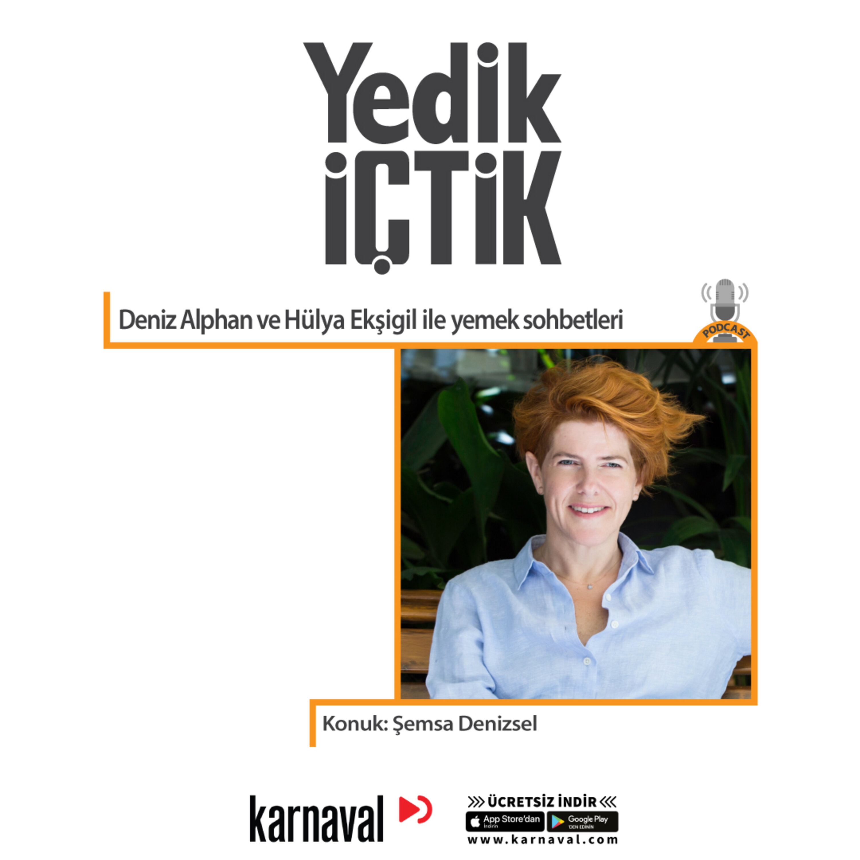 003 Yedik İçtik - Konuk: Şemsa Denizsel