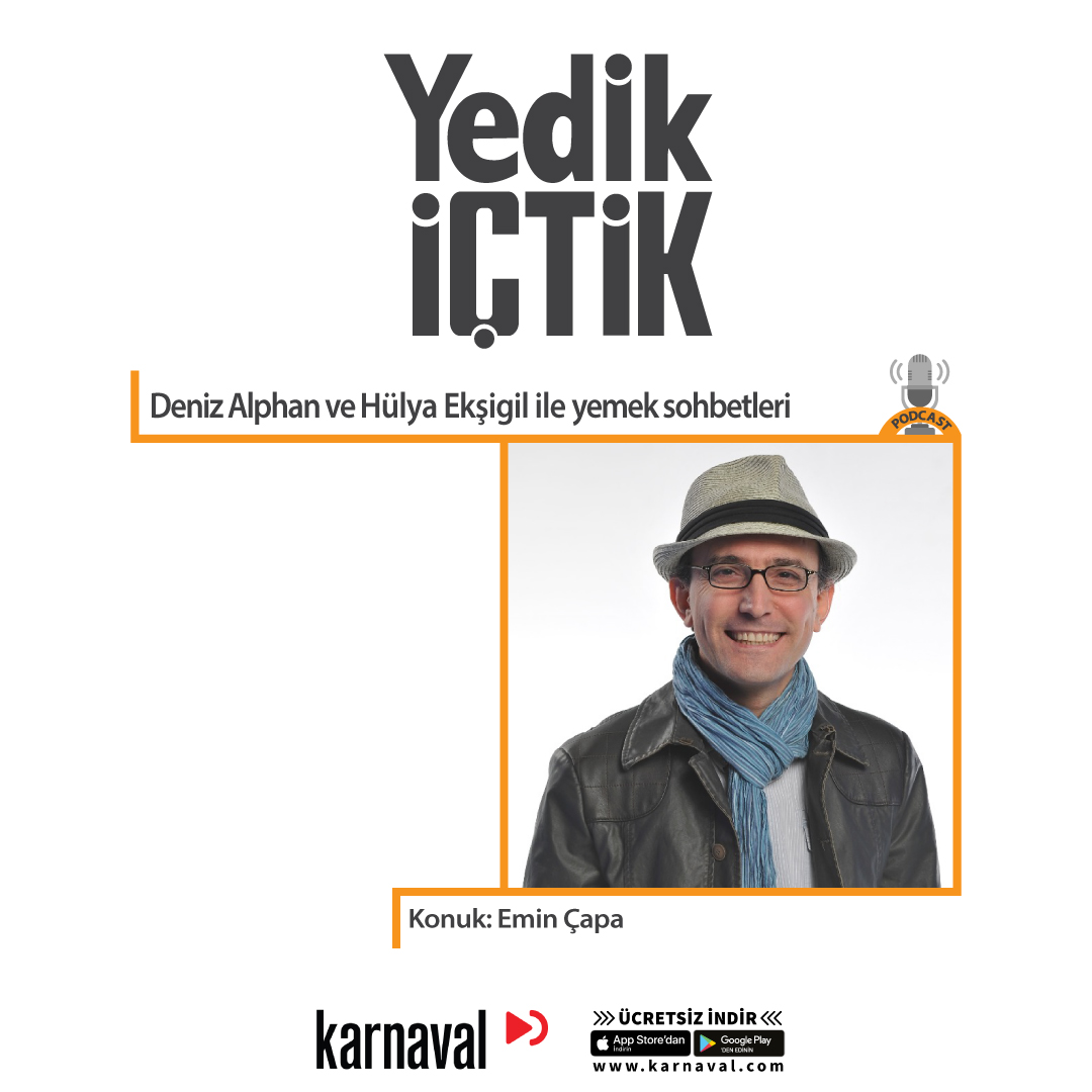 004 Yedik İçtik - Konuk: Emin Çapa
