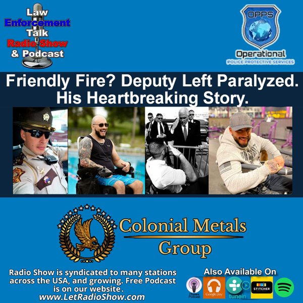 Friendly Fire Deputy Sheriff Left Paralyzed. His Heartbreaking Story. Special Episode.