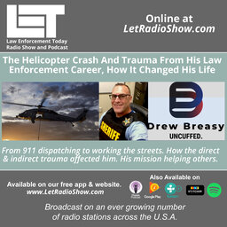 The Helicopter Crash And Trauma From His Law  Enforcement Career, How It Changed His Life.