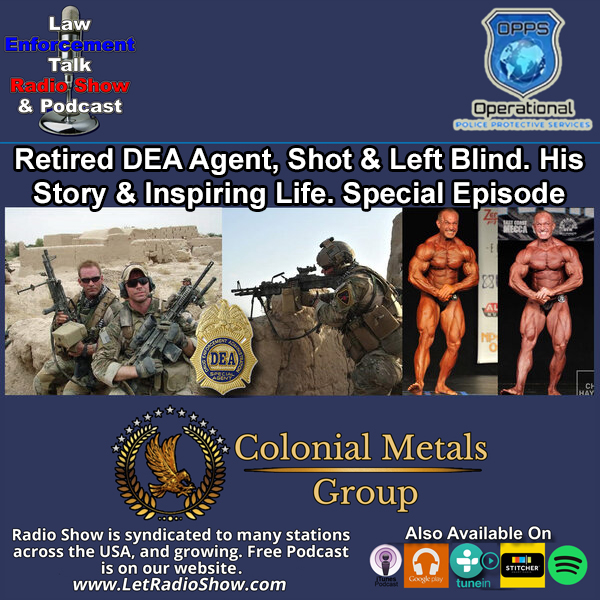 Retired DEA Agent Shot and Left Blind. His Story and Inspiring Life. Special Episode.