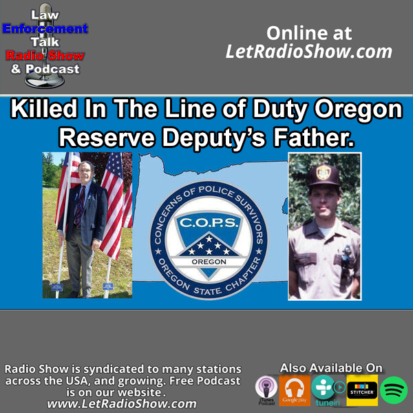 Killed in the Line Of Duty Oregon Reserve Deputy's Father.