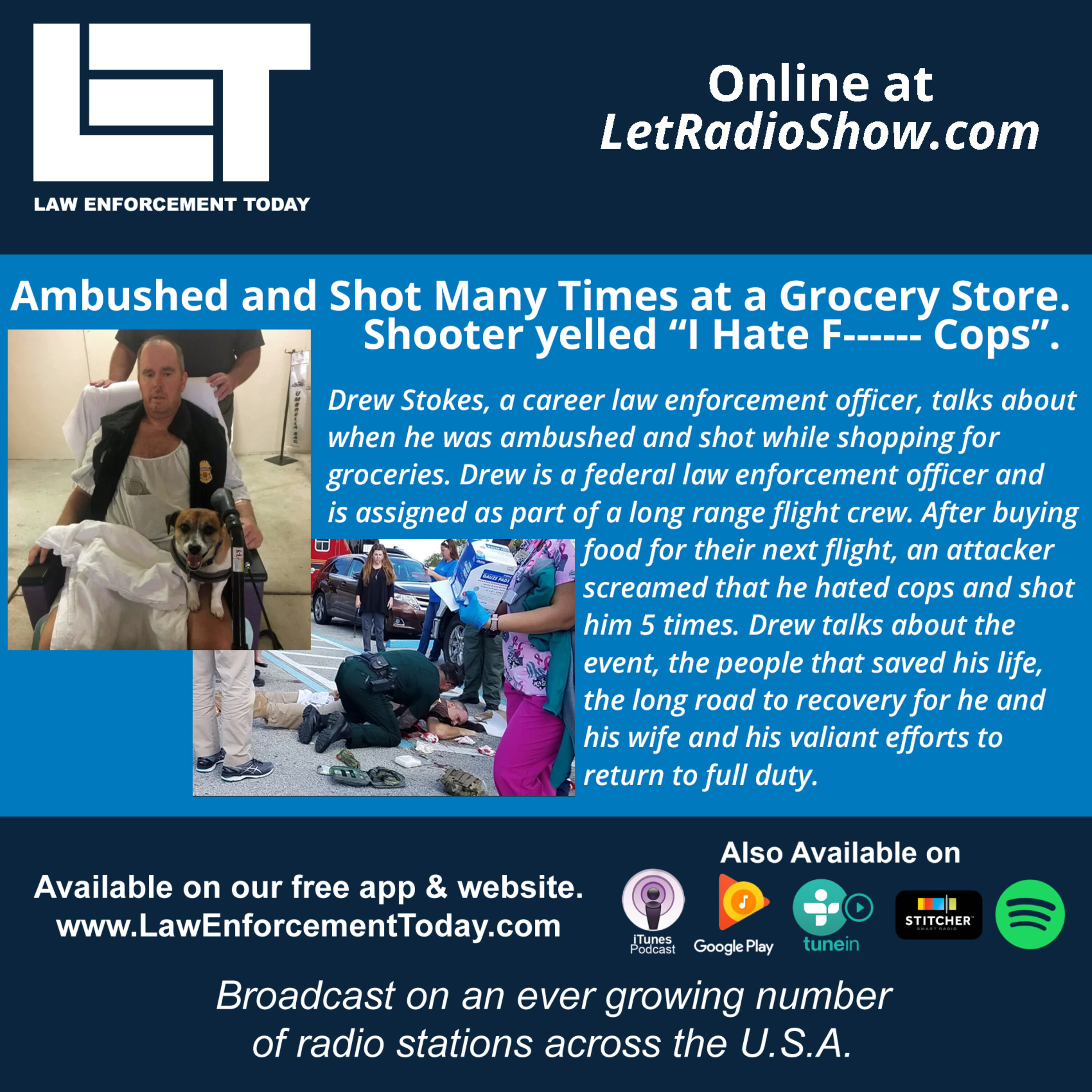 S6E23: Ambushed and Shot Many Times at a Grocery Store. Shooter yelled "I hate f------ Cops".  Special Episode of the Law Enforcement Today Radio Show and Podcast.