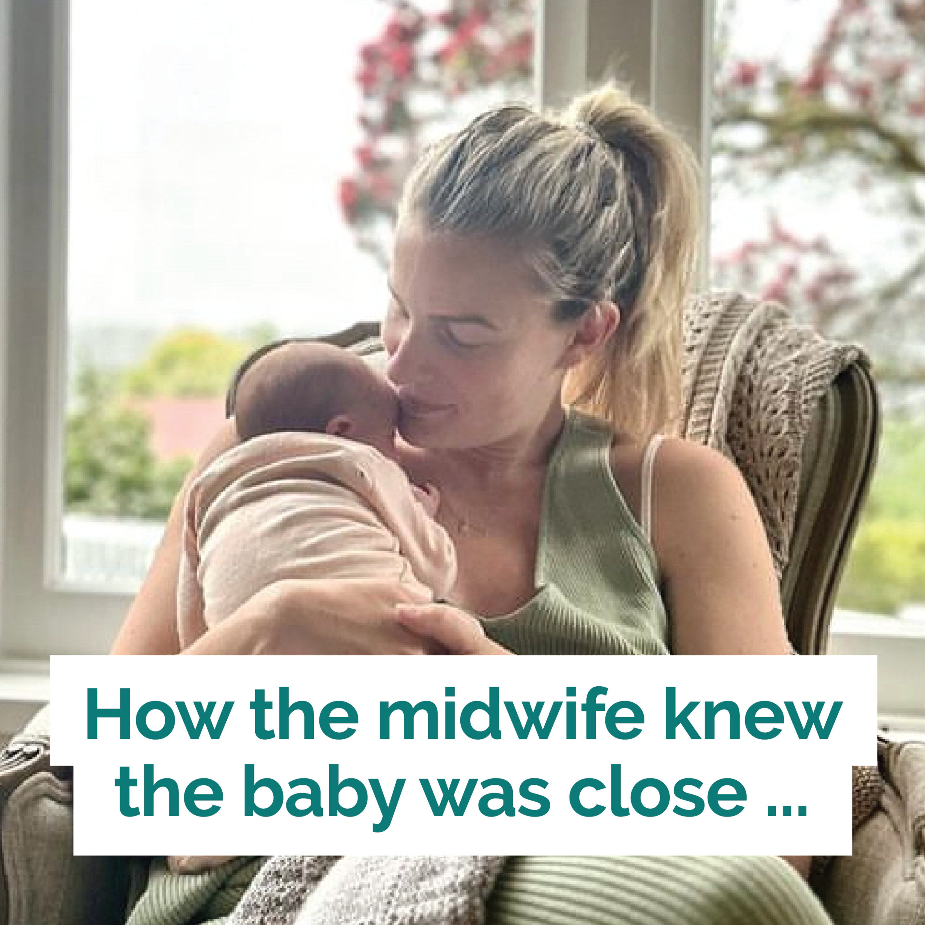 Snippet: How the midwife knew the baby was close ...