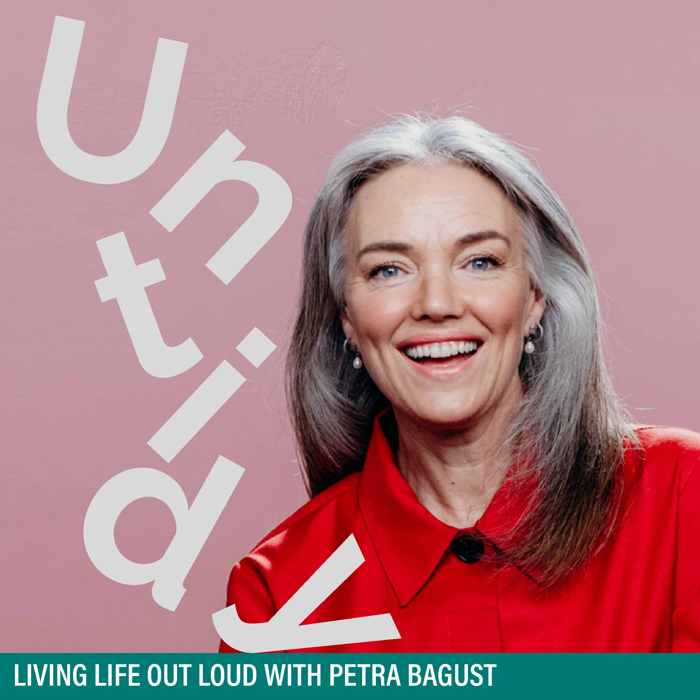 Living life out loud with Petra Bagust