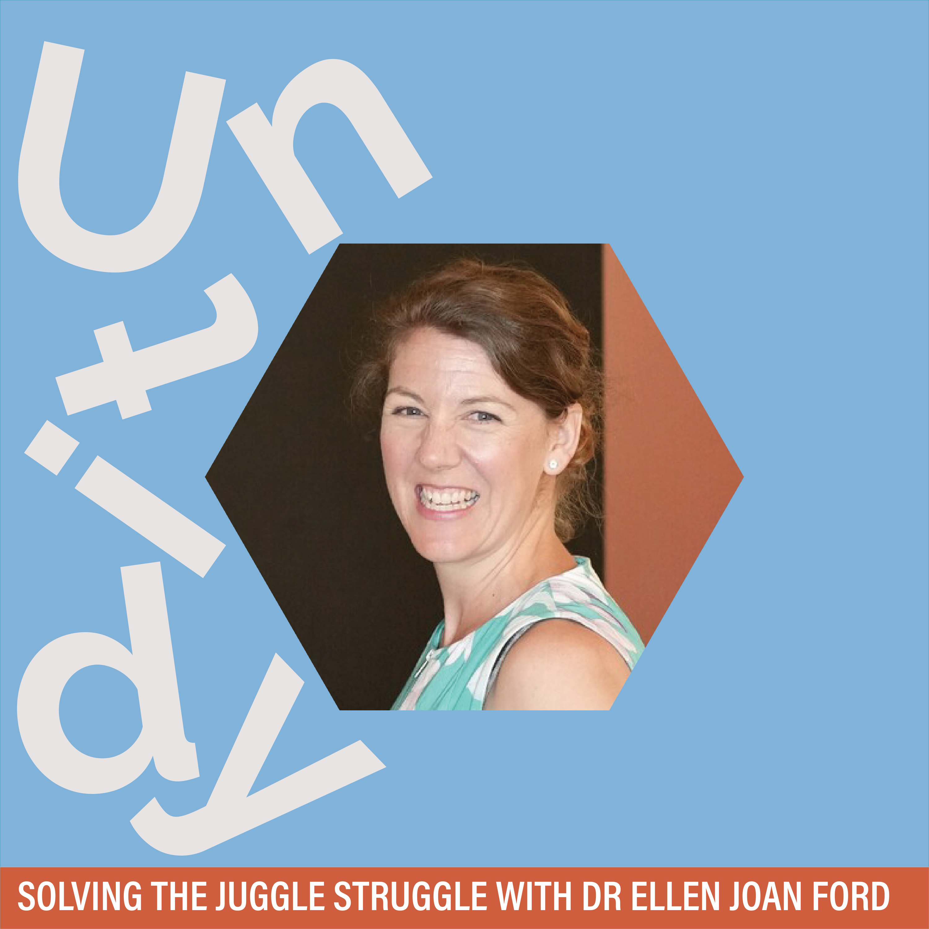 Solving the 'juggle struggle' with Dr Ellen Joan Ford