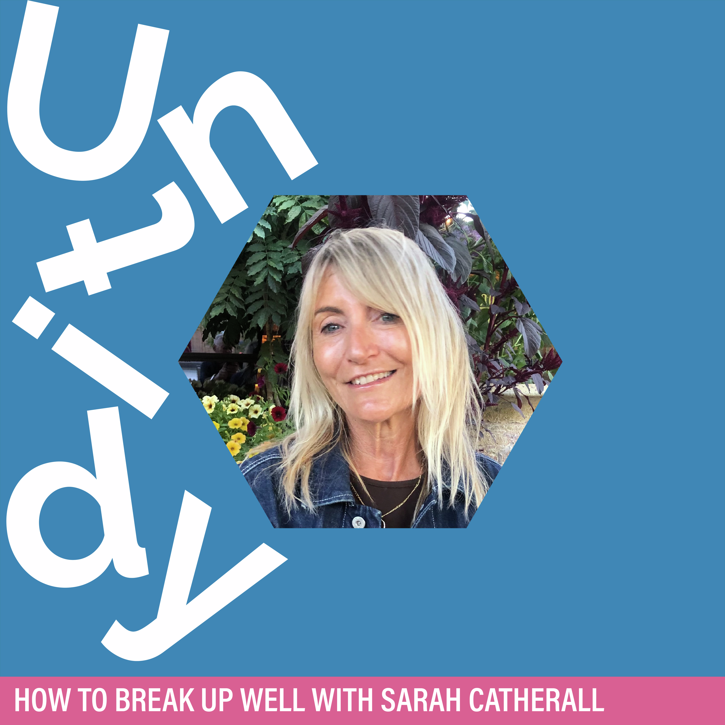 How to break up well with Sarah Catherall