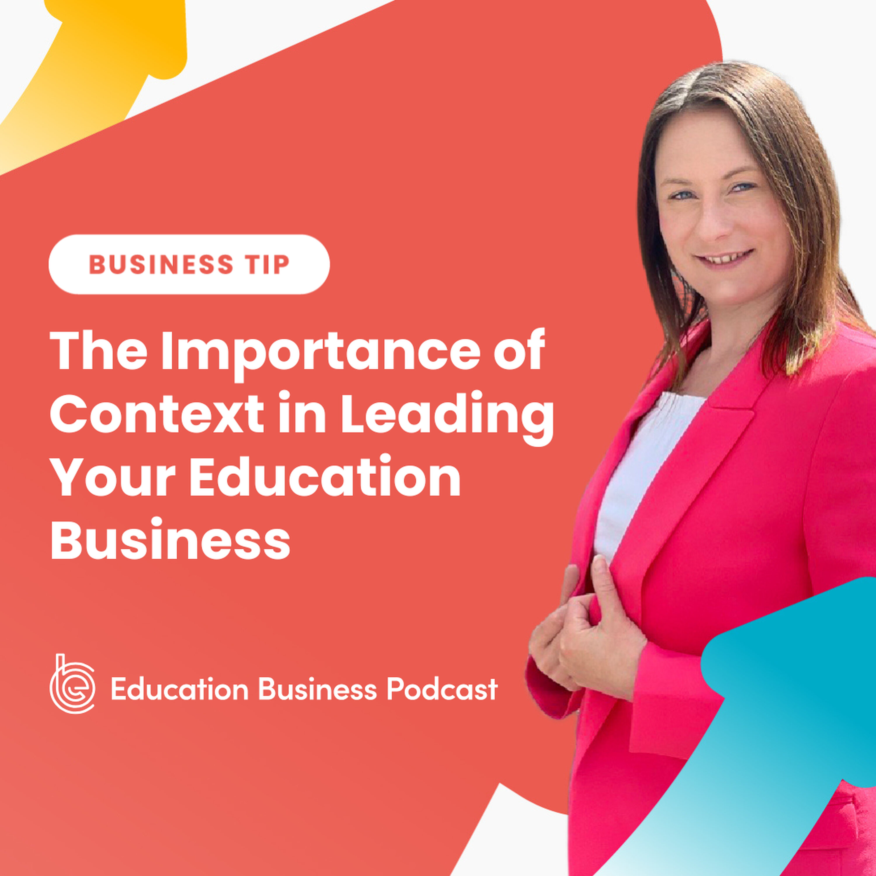 Tip: The Importance of Context in Leading Your Education Business episode artwork