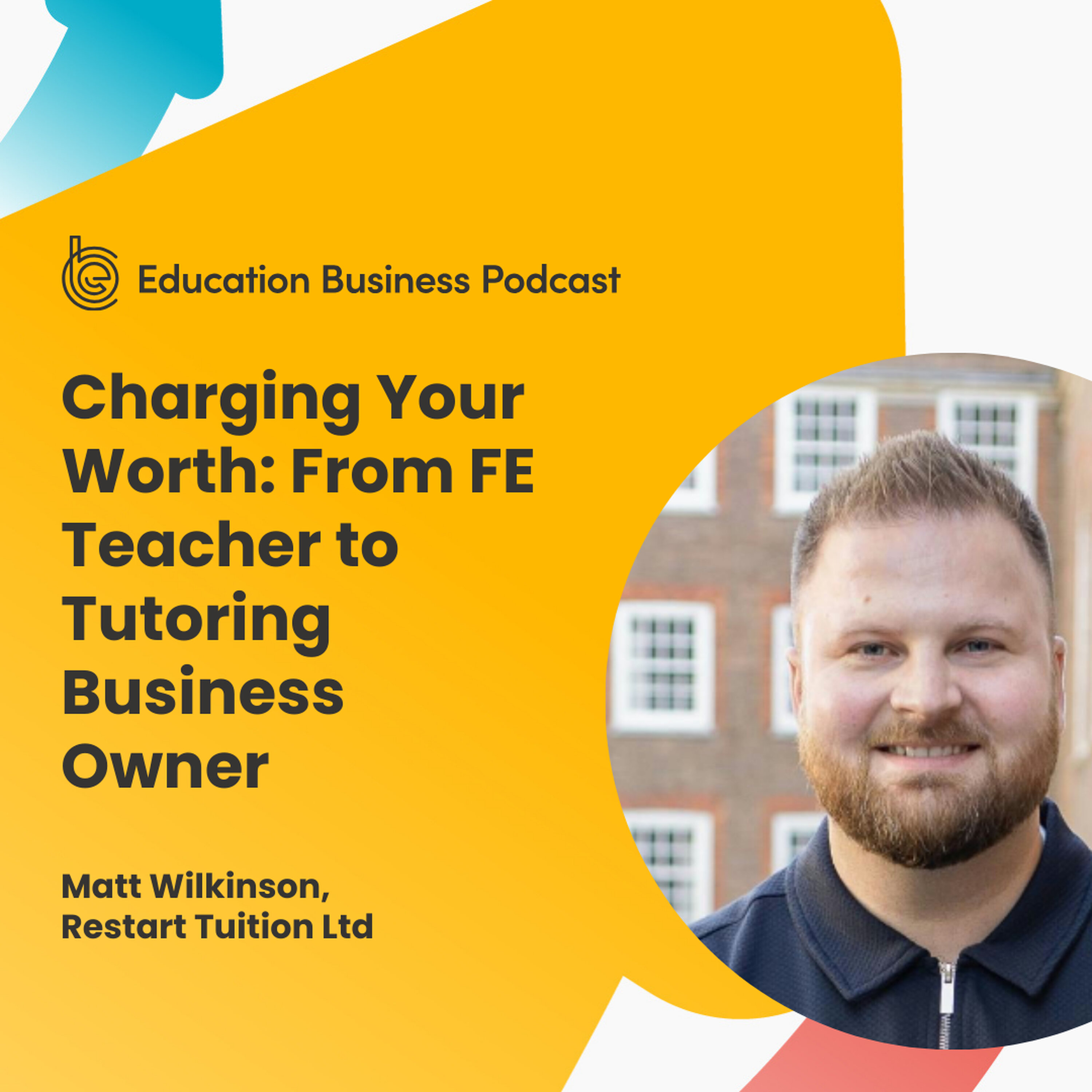Matt Wilkinson: Charging Your Worth: From FE Teacher to Tutoring Business Owner episode artwork