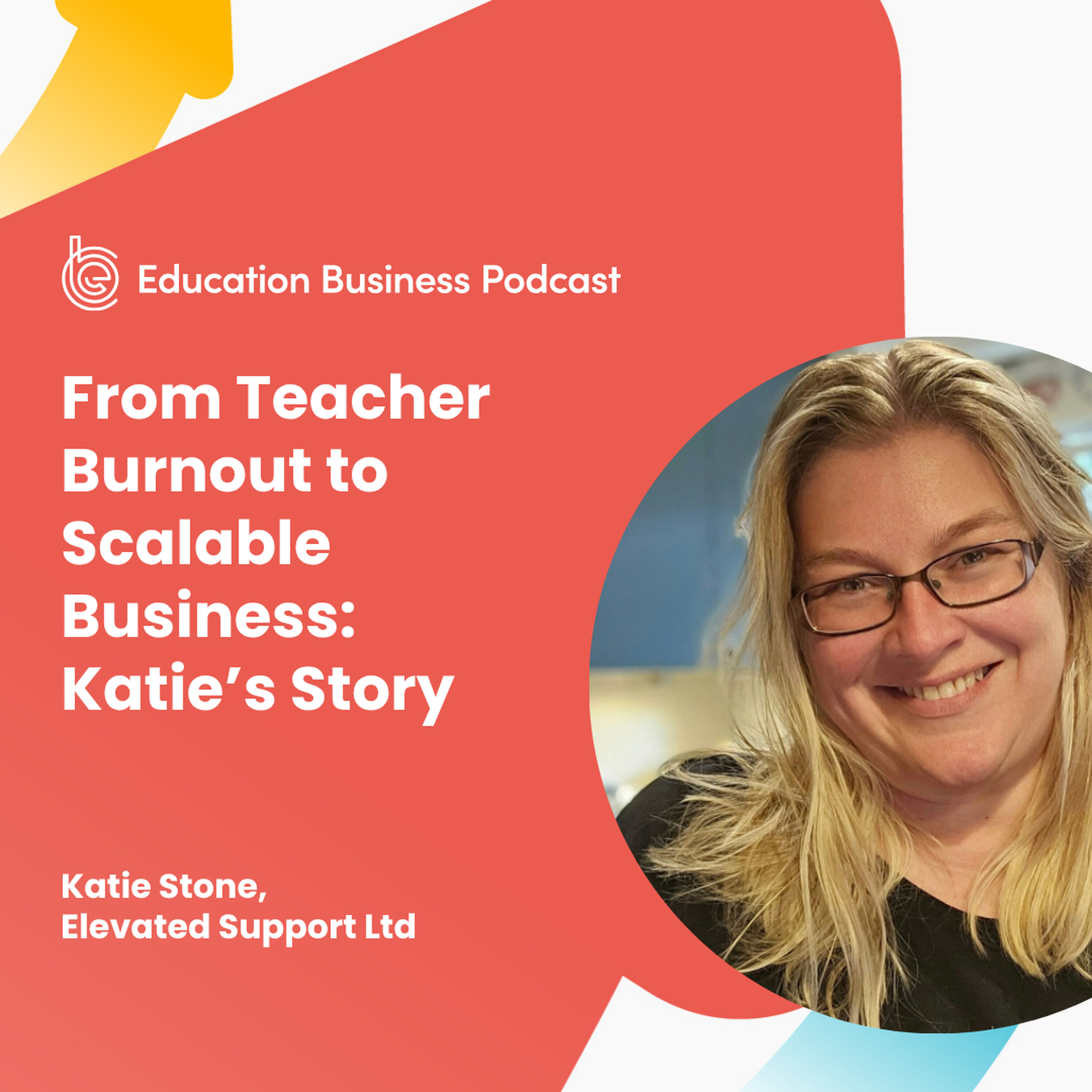 Katie Stone: From Teacher Burnout to Scalable Business episode artwork