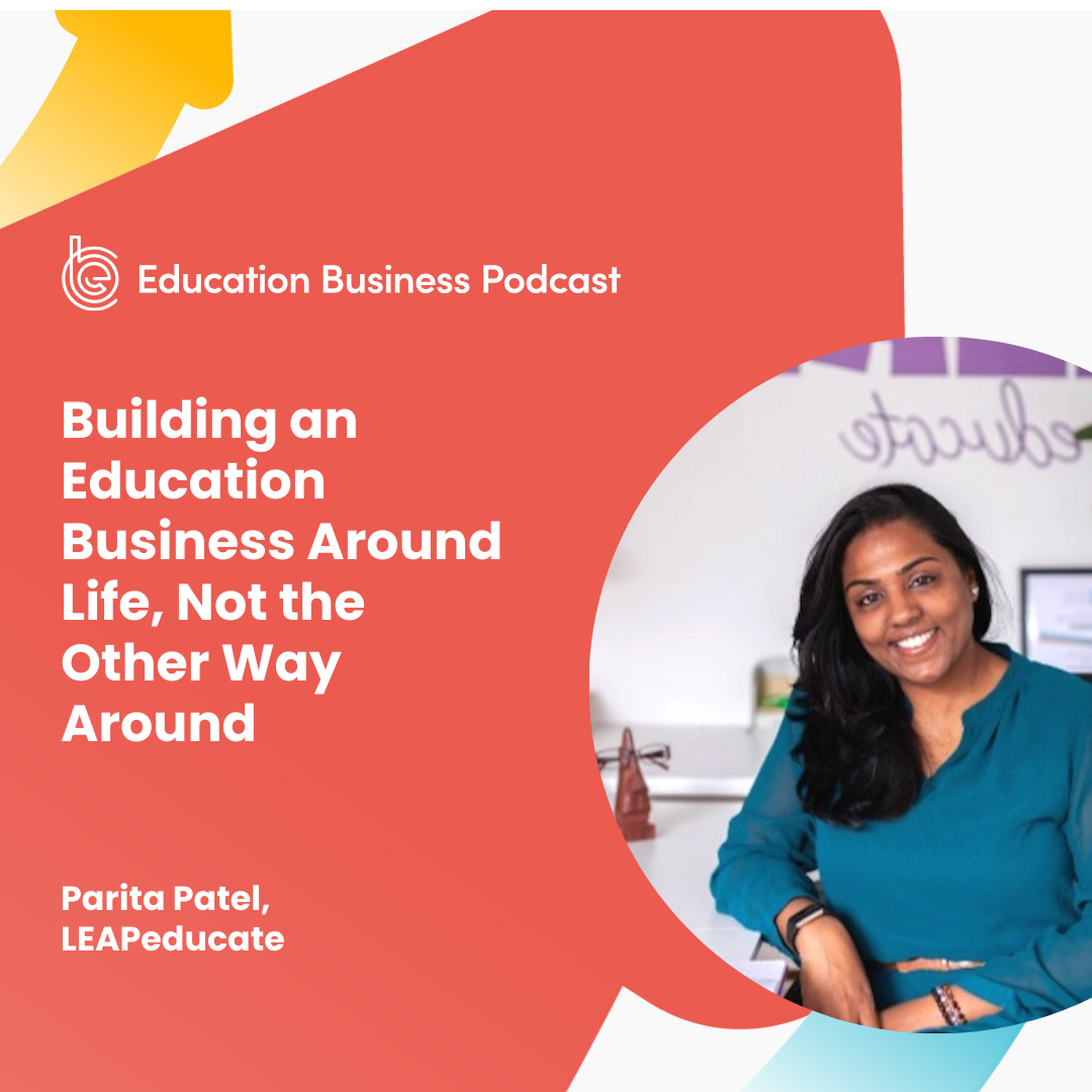 Parita Patel: Building an Education Business Around Life, Not the Other Way Around episode artwork