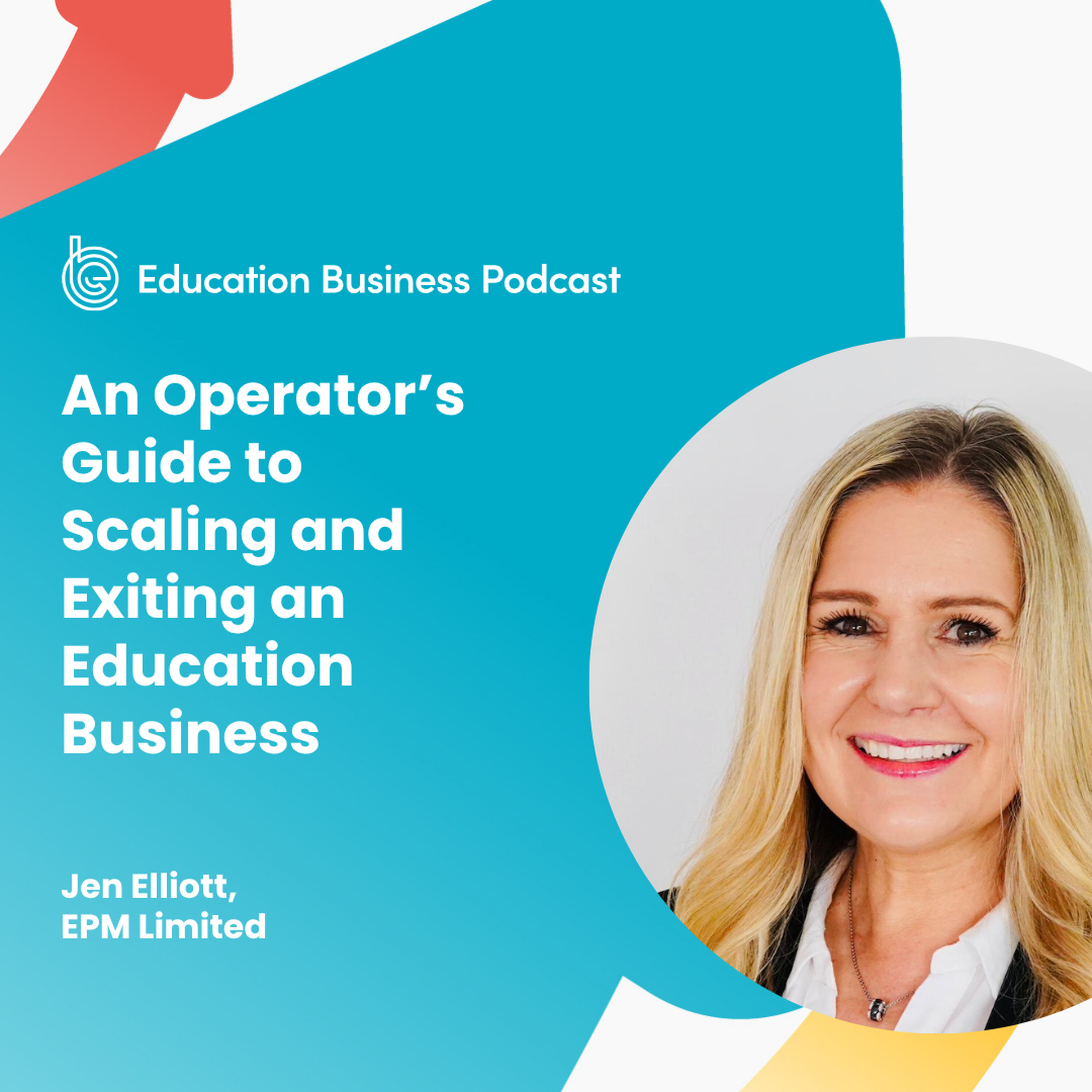 Jen Elliott: An Operator’s Guide to Scaling and Exiting an Education Business episode artwork
