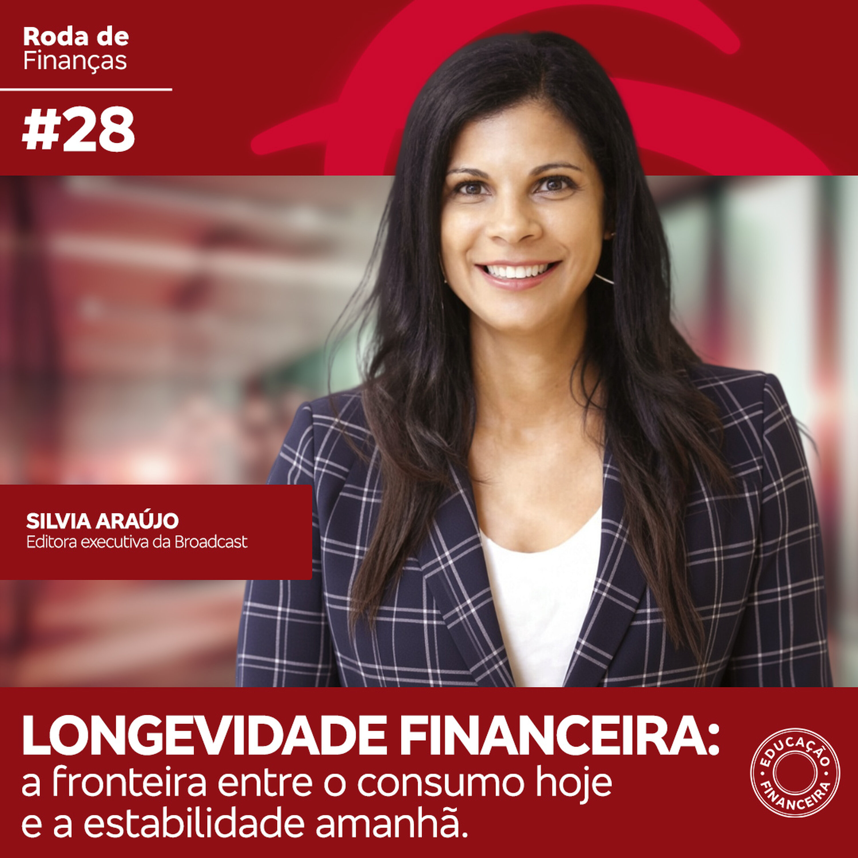 Roda de Finanças #28 Longevidade financeira: a fronteira entre o consumo hoje e a estabilidade amanhã.