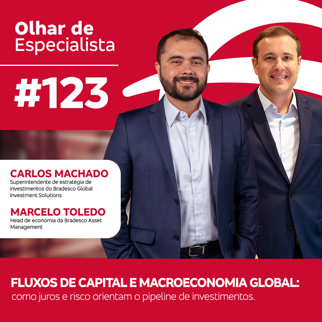 Olhar de Especialista #123 Fluxos de capital e macroeconomia global: como juros e risco orientam o pipeline de investimentos.