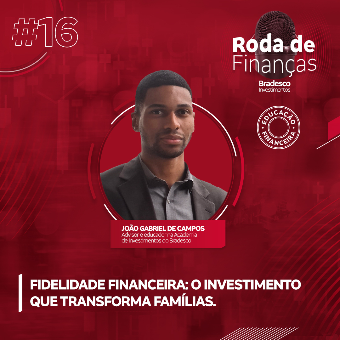 Roda de Finanças #16 Fidelidade financeira: o investimento que transforma famílias.