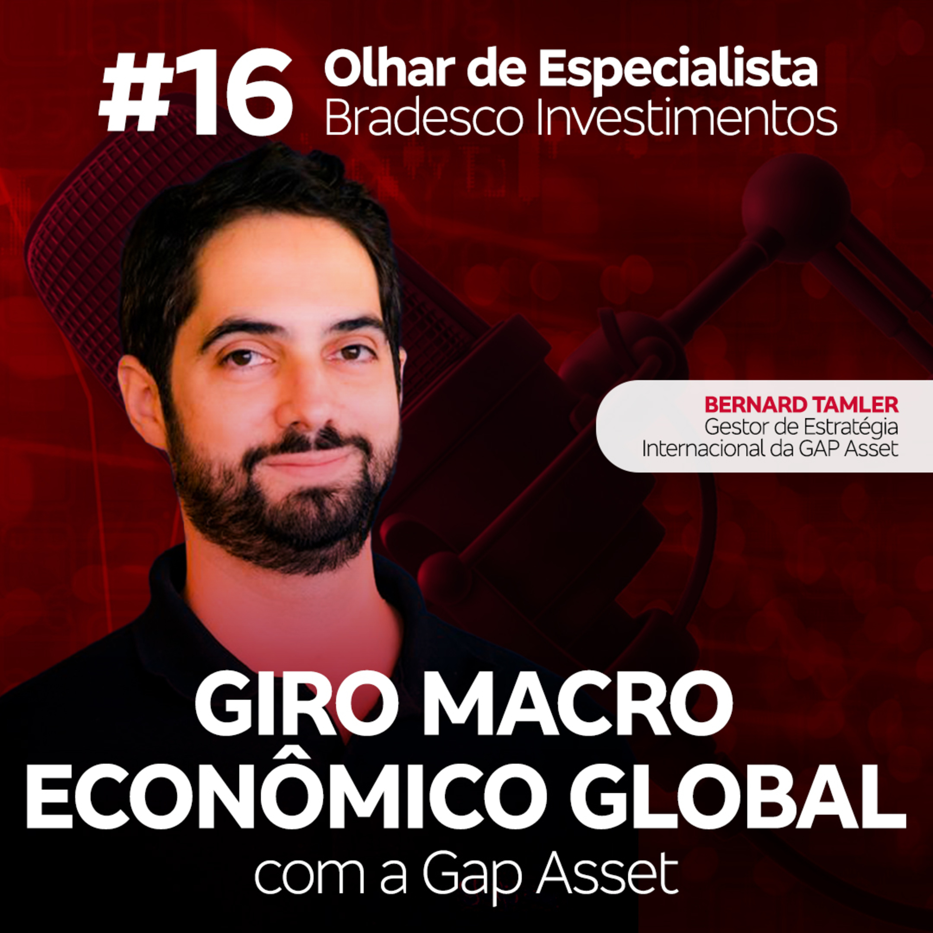 #16 Olhar de especialista | Um giro pelo cenário macroeconômico global com a Gap Asset episode artwork