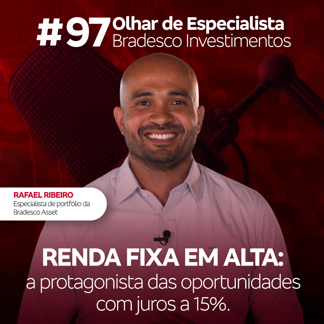 Olhar de Especialista #97 Renda Fixa em alta: a protagonista das oportunidades com juros a 15%