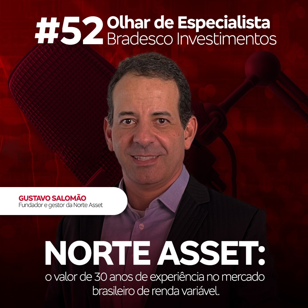 Olhar de Especialista #52 | Norte Asset: o valor de 30 anos de experiência no mercado brasileiro de renda variável.