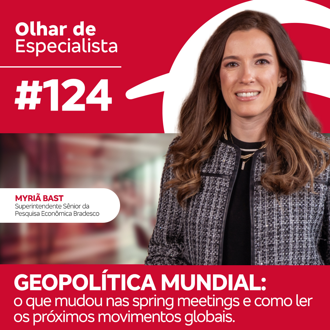 Olhar de Especialista #124 Geopolítica mundial: o que mudou nas spring meetings e como ler os próximos movimentos globais.