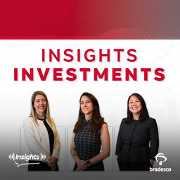 Insights Investments #181 - Gestão ativa e crédito privado: uma dupla de alta performance