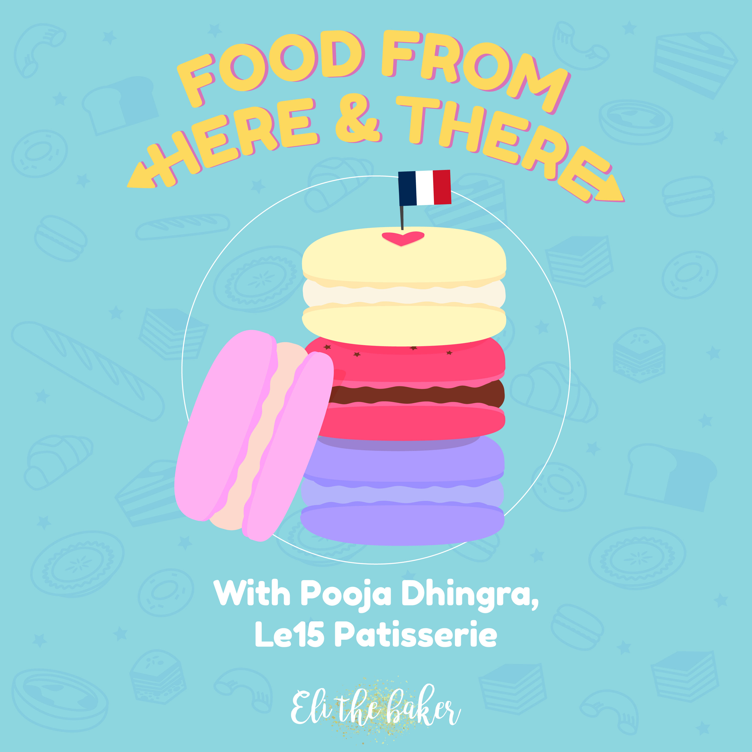 Pooja Dhingra (Le15 Patisserie)