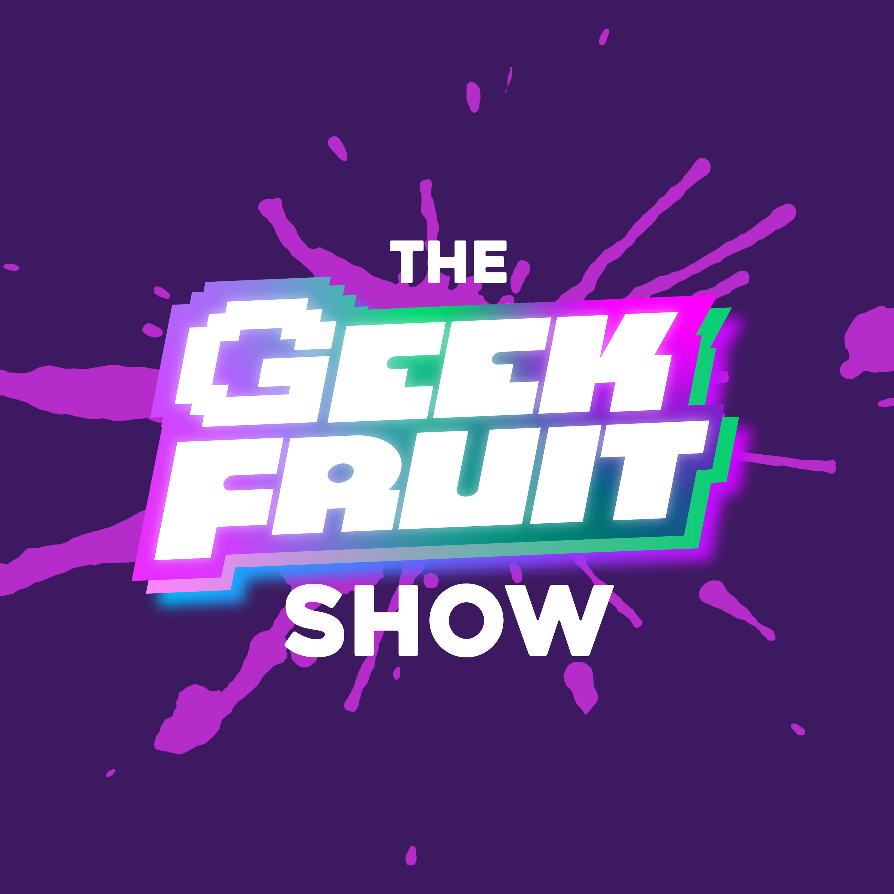 The Geek Fruit Show Is Here! episode artwork