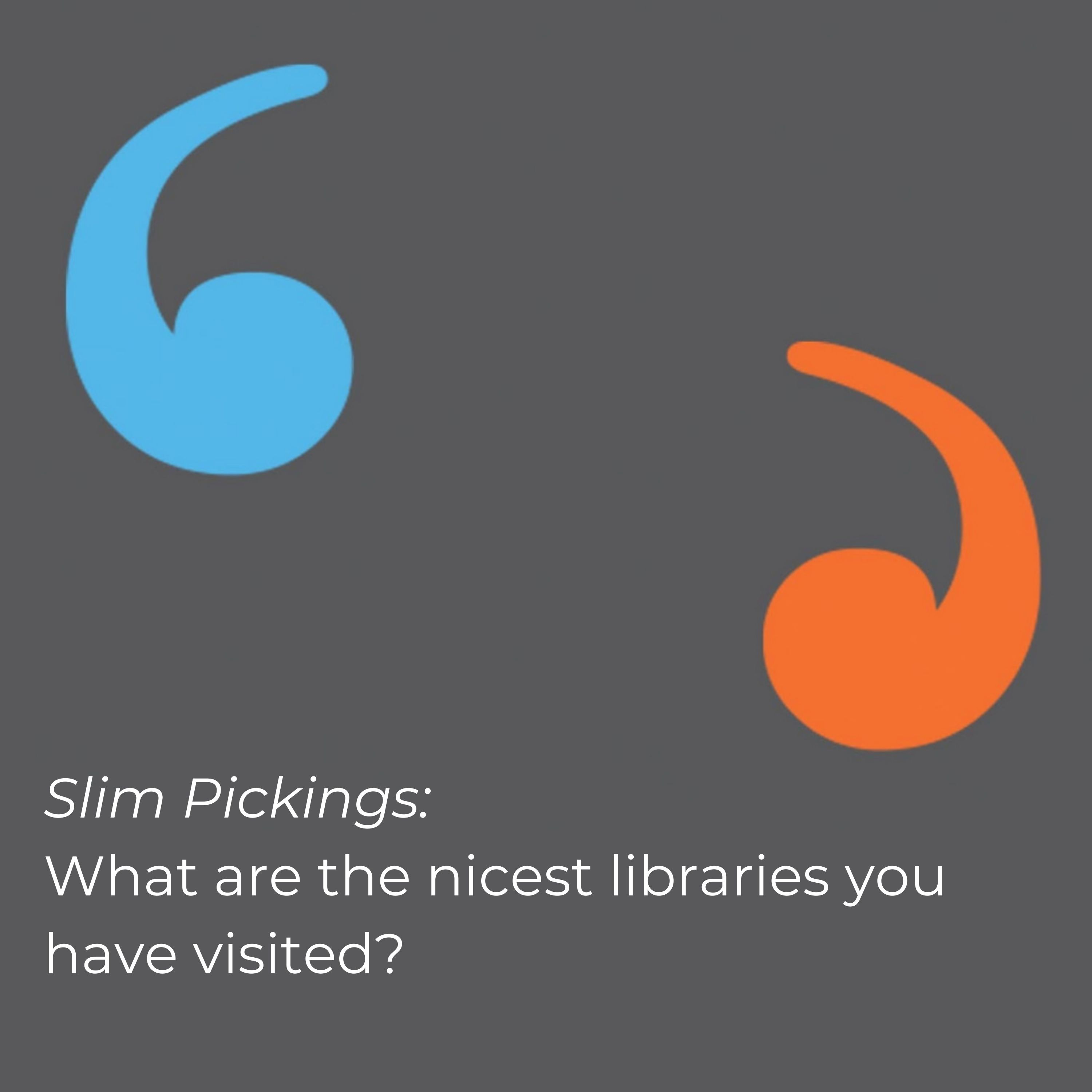 Slim Pickings: What are the nicest libraries you have visited?