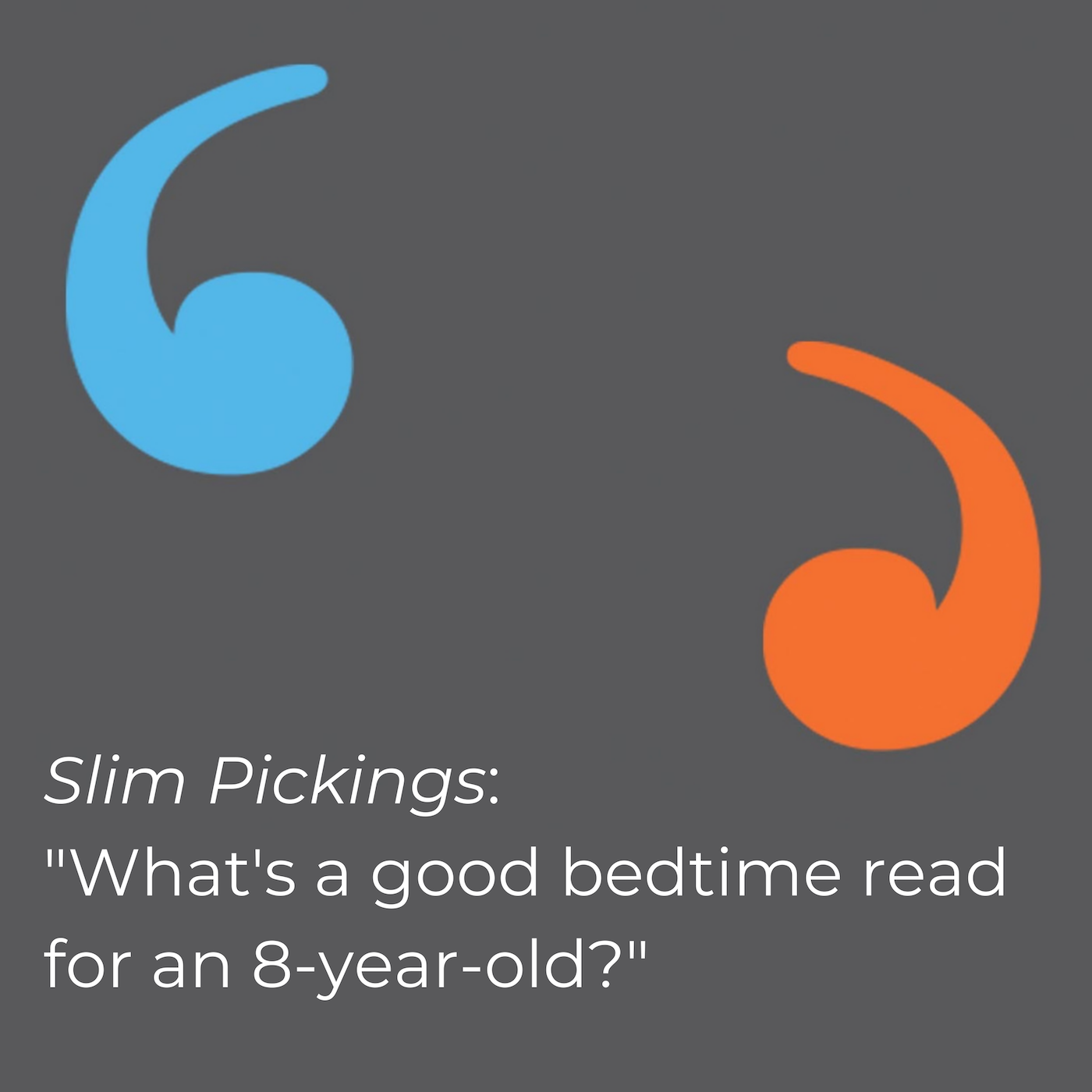 Slim Pickings: What's a Good Bedtime Read For an 8 Year Old?