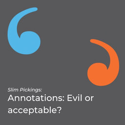 Slim Pickings: Annotations: Evil or acceptable?