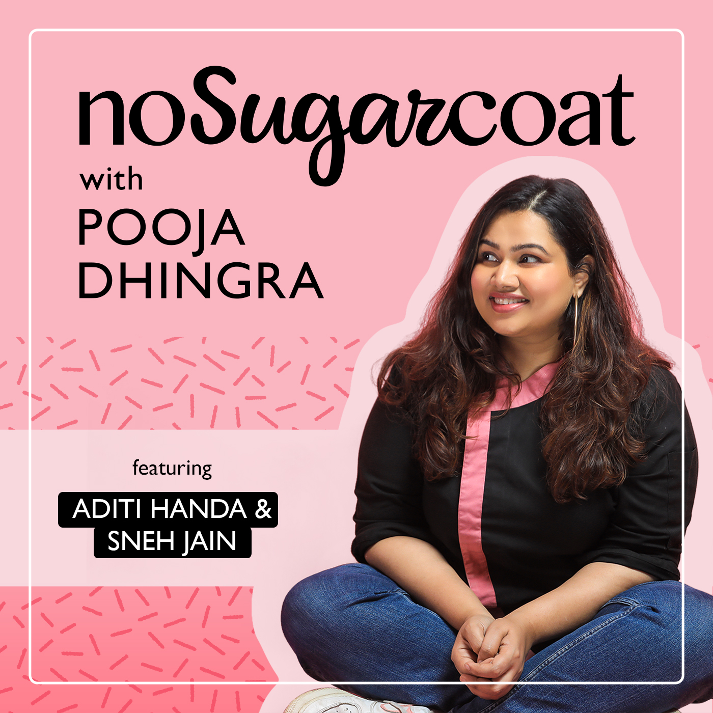 NoSugarCoat with Pooja Dhingra