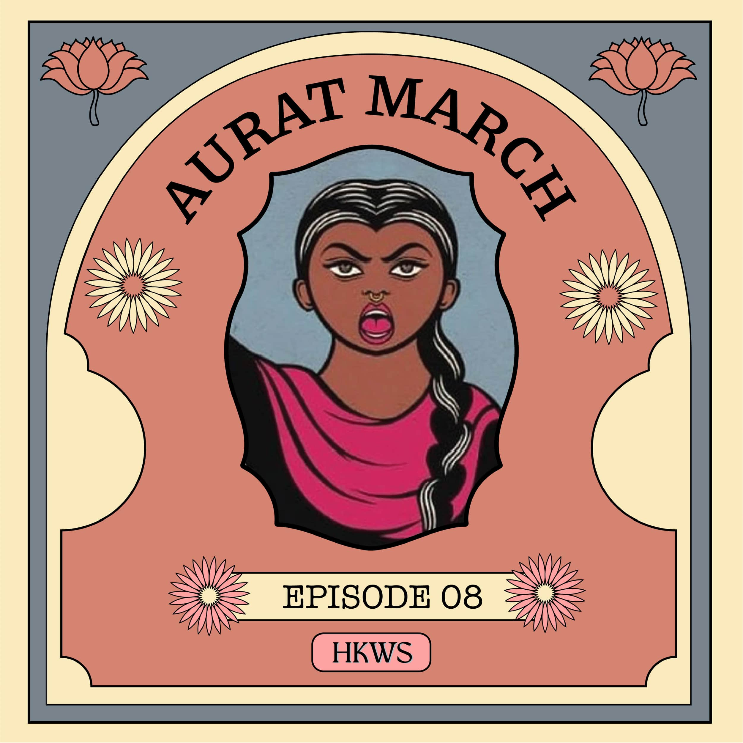 Aurat March - “We needed the Aurat March, we needed a collective feminist platform to voice our issues on the streets” episode artwork
