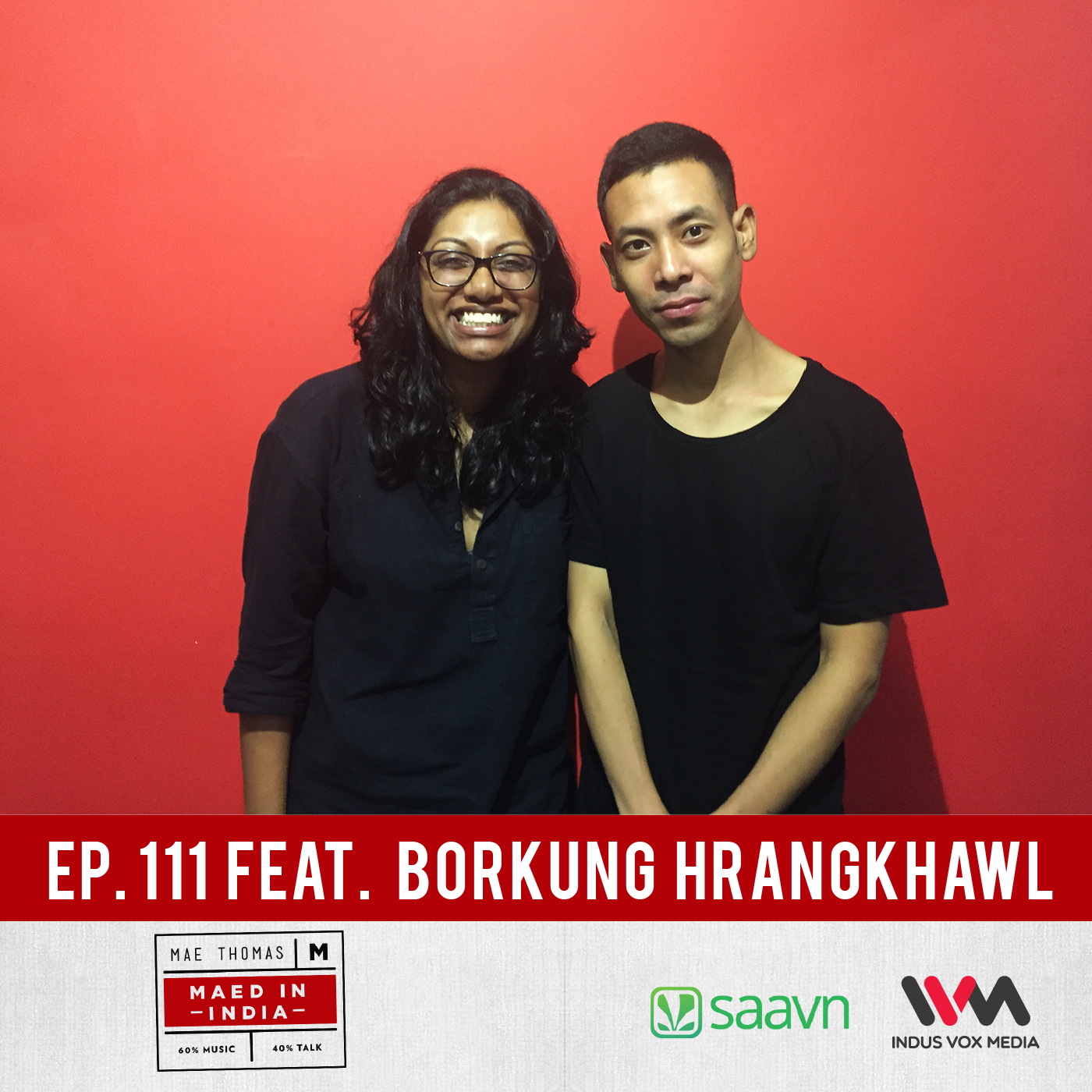 Ep. 111 feat. Borkung Hrangkhawl